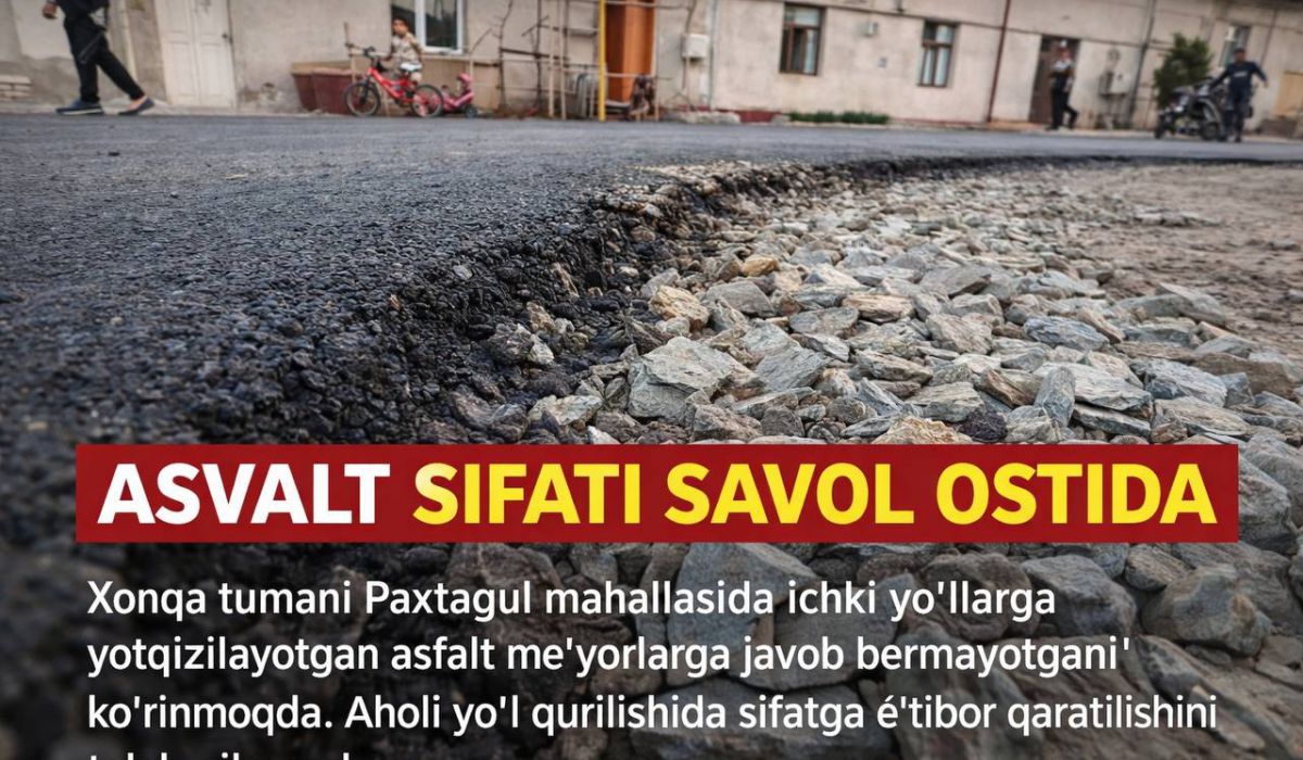 Bizning ma’muriyatimizga ichki ko‘chalarga yotqizilayotgan asfalt qoplamasi me’yor darajasidan past, ya’ni yupqa bosilayotgani haqida murojaat kelib tushdi.
